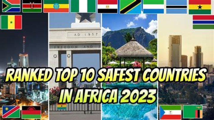 List of Top Ten Safest Countries in Africa |